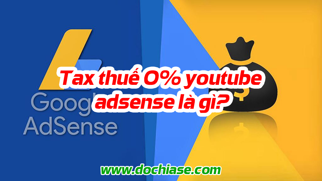 Tax thuế 0% youtube adsense là gì?