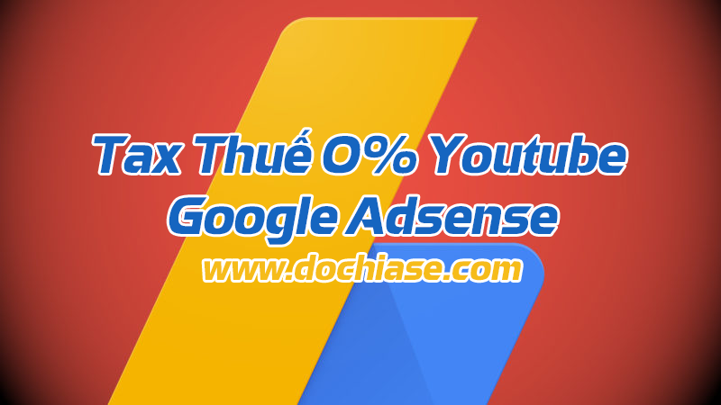Tax Thuế 0% Youtube Google Adsense