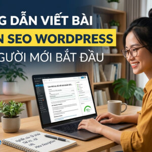 Hướng dẫn viết bài chuẩn SEO WordPress